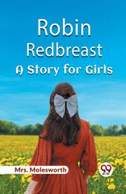 Robin Redbreast A Story for Girls, , Mrs. Molesworth