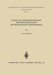Klinik Und Elektromyographie Der Spontanaktivitat Des Menschlichen Skeletmuskels, Mayer K.