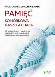 Pami komrkowa naszego ciaa, Joachim Bauer