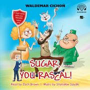 Sugar, You rascal!, Cicho Waldemar