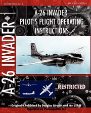 A-26 Invader Pilot's Flight Operating Instructions, Aircraft Douglas
