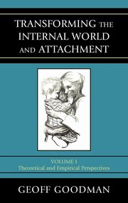 ksiazka tytu: Transforming the Internal World and Attachment, Volume I autor: Goodman Geoff