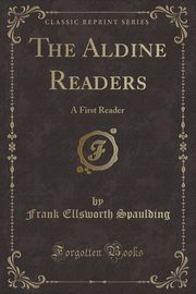 ksiazka tytu: The Aldine Readers autor: Spaulding Frank Ellsworth