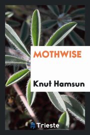 ksiazka tytu: Mothwise autor: Hamsun Knut