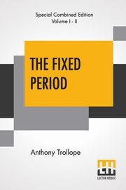 The Fixed Period (Complete), Trollope Anthony