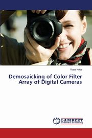 Demosaicking of Color Filter Array of Digital Cameras, Kolta Rana