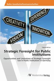 ksiazka tytu: Strategic Foresight for Public Institutions autor: Witter Tobias