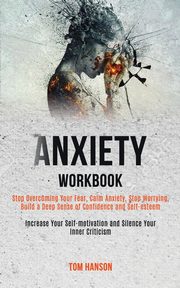 Anxiety Workbook, Hanson Tom