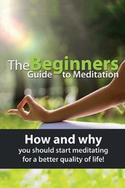 The Beginners Guide to Meditation, Knowles Susan