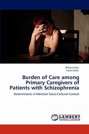 Burden of Care Among Primary Caregivers of Patients with Schizophrenia, Ilyas Rehana