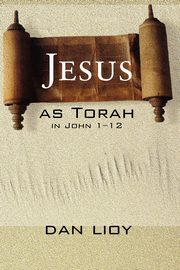 Jesus as Torah in John 1-12, Lioy Dan