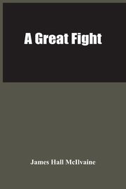 A Great Fight, Hall McIlvaine James