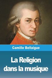 La Religion dans la musique, Bellaigue Camille