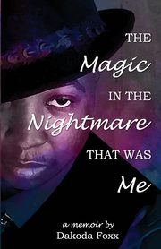 The Magic in the Nightmare that was Me, Foxx Dakoda