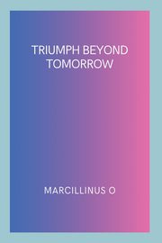 Triumph Beyond Tomorrow, O Marcillinus