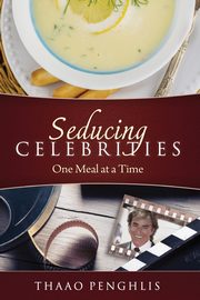 Seducing Celebrities One Meal at a Time, Penghlis Thaao