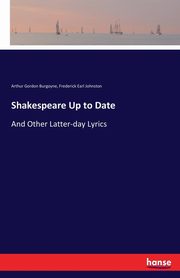 Shakespeare Up to Date, Burgoyne Arthur Gordon