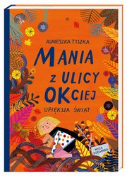 Mania z ulicy OKciej upiksza wiat, Tyszka Agnieszka