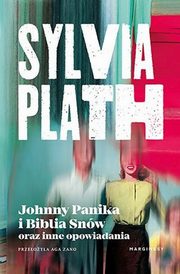 ksiazka tytu: Johnny Panika i Biblia Snw autor: Plath Sylvia