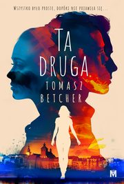 Ta druga, Betcher Tomasz