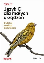 Jzyk C dla maych urzdze. Krtki kod o wielkich moliwociach, Marc Loy