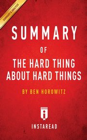 ksiazka tytu: Summary of The Hard Thing About Hard Things autor: Summaries Instaread