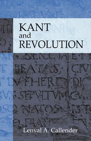 Kant and Revolution, Callender Lenval A