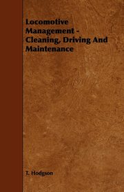 Locomotive Management - Cleaning, Driving And Maintenance, Hodgson T.