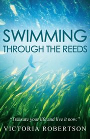 Swimming through the reeds, Victoria Robertson