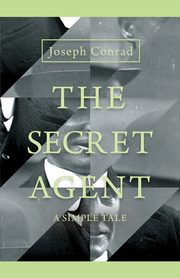 The Secret Agent - A Simple Tale, Conrad Joseph