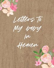 Letters To My Baby In Heaven, Larson Patricia