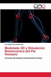 Modelado 3D y Simulacin Biomecnica del Pie Humano, Prez Maldonado Luis ngel