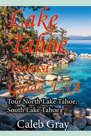 Lake Tahoe Tourist Guide, USA, Gray Caleb