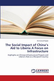 The Social Impact of China's Aid to Liberia A Focus on Infrastructure, Kapee Emmanuel