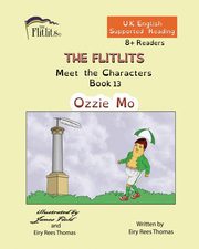 THE FLITLITS, Meet the Characters, Book 13, Ozzie Mo, 8+Readers, U.K. English, Supported Reading, Rees Thomas Eiry