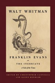 Franklin Evans, or The Inebriate, Whitman Walt