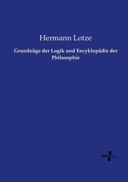 Grundzge der Logik und Encyklopdie der Philosophie, Lotze Hermann