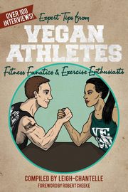 ksiazka tytu: Expert Tips from Vegan Athletes, Fitness Fanatics and Exercise Enthusiasts autor: 