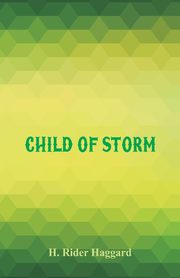 Child of Storm, Haggard H. Rider
