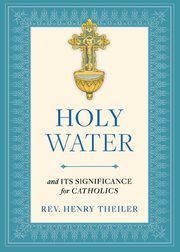Holy Water, Theiler Rev. Henry