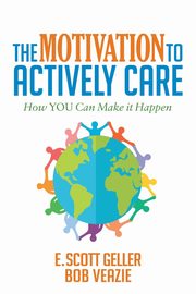 The Motivation to Actively Care, Geller E. Scott
