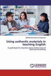 Using authentic materials in teaching English, Ergashova Mokhidil Salomiddin qizi
