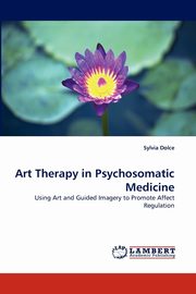 ksiazka tytu: Art Therapy in Psychosomatic Medicine autor: Dolce Sylvia