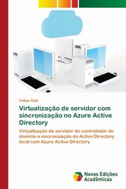 ksiazka tytu: Virtualiza?o de servidor com sincroniza?o no Azure Active Directory autor: Abib Fellipe