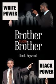 Brother Versus Brother, Haywood Ron L.