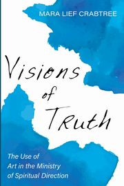 Visions of Truth, Crabtree Mara Lief