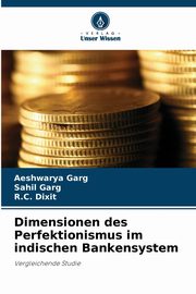 ksiazka tytu: Dimensionen des Perfektionismus im indischen Bankensystem autor: Garg Aeshwarya