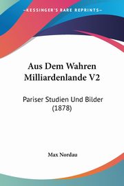 Aus Dem Wahren Milliardenlande V2, Nordau Max