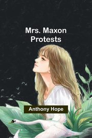 Mrs. Maxon Protests, Hope Anthony