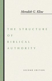 Structure of Biblical Authority, Kline Meredith G